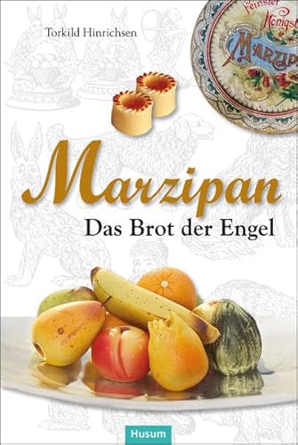 Marzipan: Das Brot der Engel von Husum