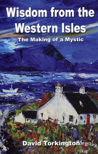 Wisdom from the Western Isles: The Making of a Mystic von John Hunt Publishing