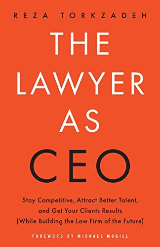 The Lawyer As CEO: Stay Competitive, Attract Better Talent, and Get Your Clients Results (While Building the Law Firm of the Future) von Lioncrest Publishing