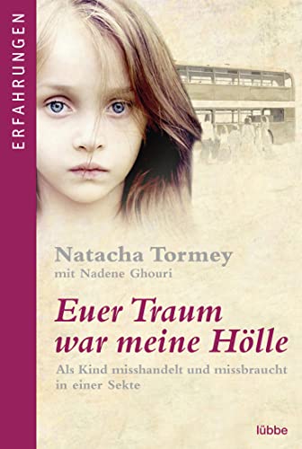 Euer Traum war meine Hölle: Als Kind misshandelt und missbraucht in einer Sekte Euer Traum war meine Hölle: Als Kind misshandelt und missbraucht in einer Sekte