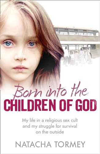 BORN INTO THE CHILDREN OF GOD: My life in a religious sex cult and my struggle for survival on the outside von Harper Element