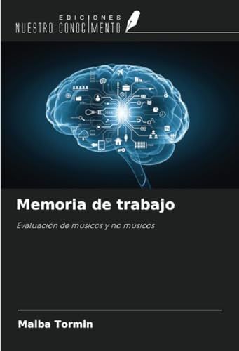 Memoria de trabajo: Evaluación de músicos y no músicos von Ediciones Nuestro Conocimiento