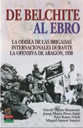 De Belchite al Ebro: La odisea de las Brigadas Internacionales durante la ofensiva de Aragón, 1938 (Salamina Series, Band 1) von Ediciones Salamina