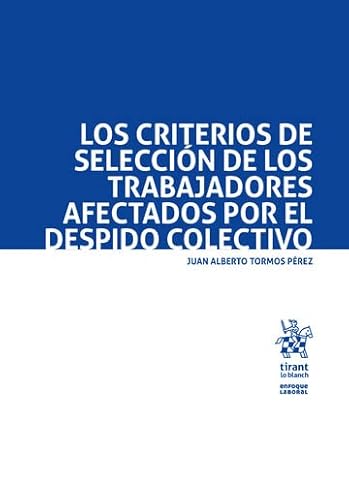 Los criterios de selección de los trabajadores afectados por el despido colectivo (Enfoque Laboral) von Editorial Tirant lo Blanch
