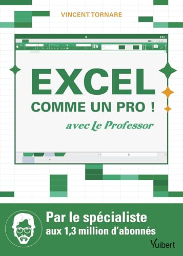 Excel comme un pro !: Avec le Professor von VUIBERT