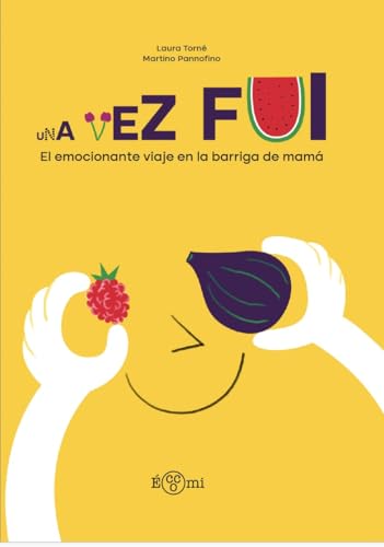 Una vez fui: El emocionante viaje en la barriga de mamá (Eccola) von Editorial Eccomi S.L.