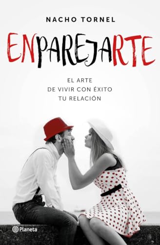 Enparejarte : el arte de vivir con éxito tu relación (Planeta Testimonio) von Editorial Planeta