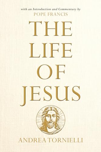 The Life of Jesus: With an Introduction and Commentary by Pope Francis