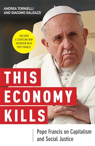 This Economy Kills: Pope Francis on Capitalism and Social Justice von Liturgical Press