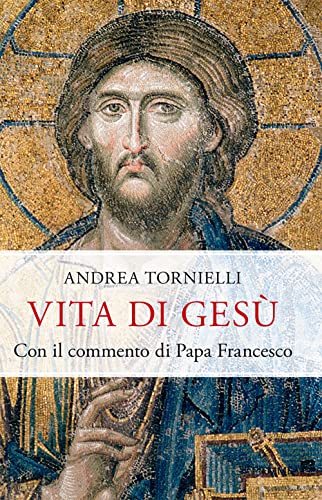 Vita di Gesù. Con il commento di papa Francesco (Saggi PM)