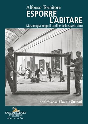 Esporre l'abitare. Museologia lungo il confine dello spazio altro (Arte) von Gangemi Editore