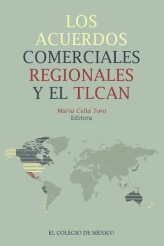 Los acuerdos comerciales regionales y el TLCAN von El Colegio de México