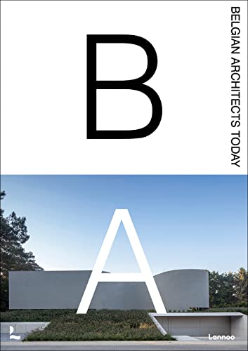 Belgian Architects Today: Hedendaagse Belgische Architecten/ Les Architectes belges contemporains von Lannoo Publishers