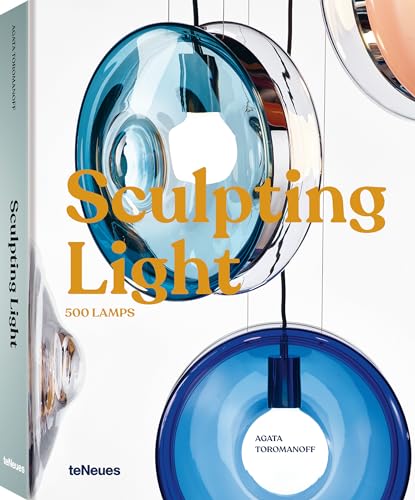 Sculpting Light: 500 Lamps von teNeues Verlag GmbH