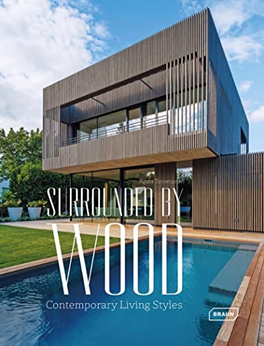 Surrounded by Wood: Contemporary Living Styles von Braun Publishing AG
