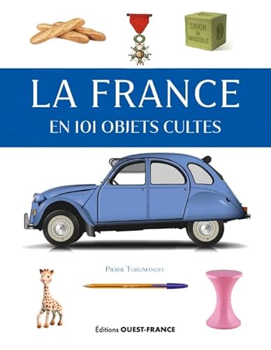 La France en 101 objets cultes von OUEST FRANCE