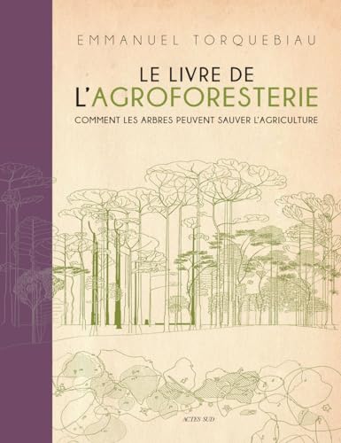 Le Livre de l'agroforesterie: Comment les arbres peuvent sauver l'agriculture