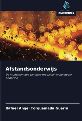 Afstandsonderwijs: De implementatie van deze modaliteit in het hoger onderwijs von Uitgeverij Onze Kennis