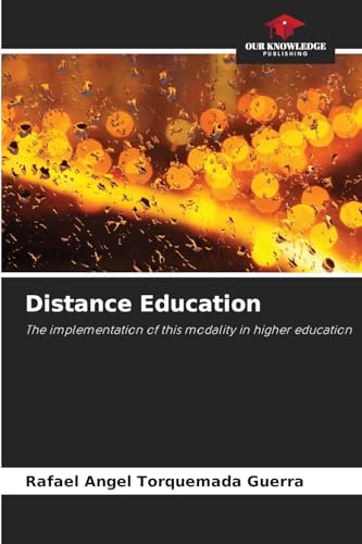 Distance Education: The implementation of this modality in higher education von Our Knowledge Publishing