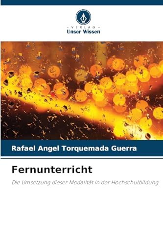Fernunterricht: Die Umsetzung dieser Modalität in der Hochschulbildung von Verlag Unser Wissen