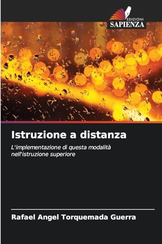 Istruzione a distanza: L'implementazione di questa modalità nell'istruzione superiore von Edizioni Sapienza
