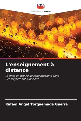 L'enseignement à distance: La mise en œuvre de cette modalité dans l'enseignement supérieur: La mise en ¿uvre de cette modalité dans l'enseignement supérieur von Editions Notre Savoir