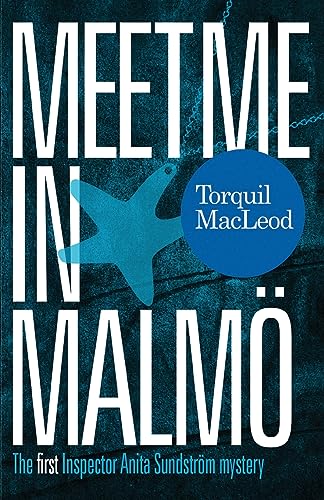 Meet Me in Malmö: The First Inspector Anita Sundstrom Mystery (Inspector Anita Sundstrom Mystery, 1, Band 1) von McNidder and Grace