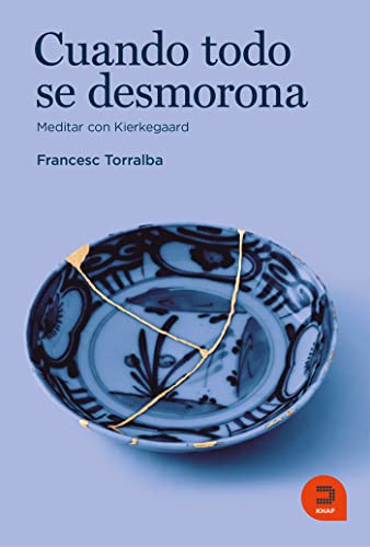 Cuando todo se desmorona: Meditar con Kierkegaard (Expresar religioso) von Khaf -Colección Expresar Religioso