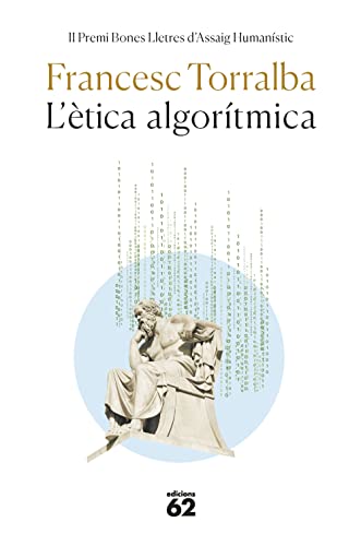 L'ètica algorítmica: Premi Assaig Bones Lletres 2022 (Llibres a l'Abast, Band 479)