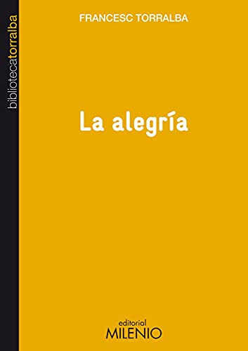 La alegría (Biblioteca Francesc Torralba, Band 8) von Milenio Publicaciones S.L.