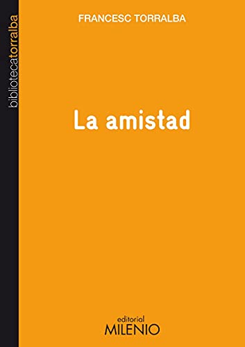 La amistad (Biblioteca Torralba, Band 4) von Milenio Publicaciones S.L.