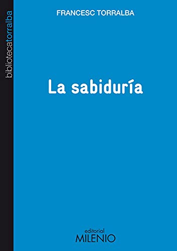 La sabiduría (Biblioteca Francesc Torralba, Band 7) von Milenio Publicaciones S.L.
