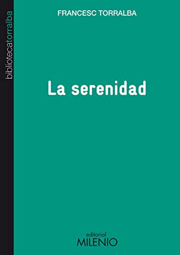 La serenidad (Biblioteca Francesc Torralba, Band 9) von Milenio Publicaciones S.L.