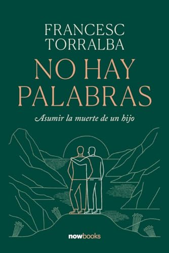 No hay palabras: Asumir la muerte de un hijo von Now Books