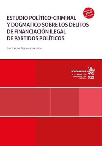 Estudio político-criminal y dogmático sobre los delitos de financiación ilegal de partidos políticos (Monografías) von Editorial Tirant lo Blanch