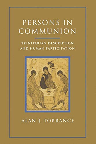 Persons in Communion: Trinitarian Description and Human Participation: An Essay on Trinitarian Description and Human Participation von T&T Clark