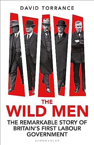 The Wild Men: The Remarkable Story of Britain's First Labour Government von Bloomsbury Continuum