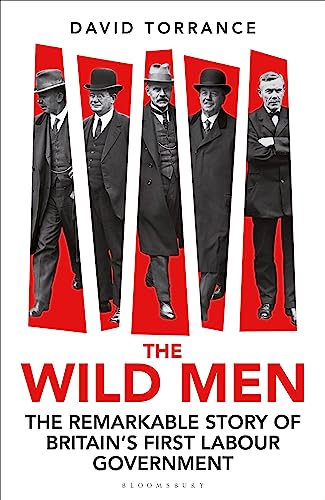 The Wild Men: The Remarkable Story of Britain's First Labour Government -- A Waterstones Book of the Year 2024 von Bloomsbury Continuum