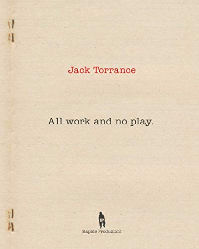 ALL WORK AND NO PLAY von Independently published