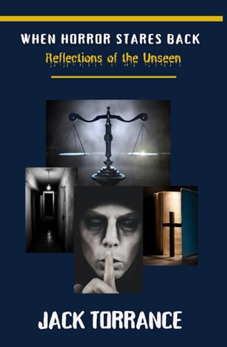 When Horror Stares Back: Reflections of the Unseen von Independently published