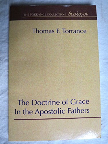 The Doctrine of Grace in the Apostolic Fathers von Wipf & Stock Publishers