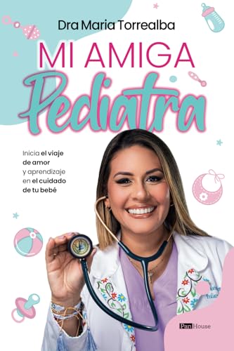 Mi amiga Pediatra: Inicia el viaje de amor y aprendizaje en el cuidado de tu bebé. von PanHouse