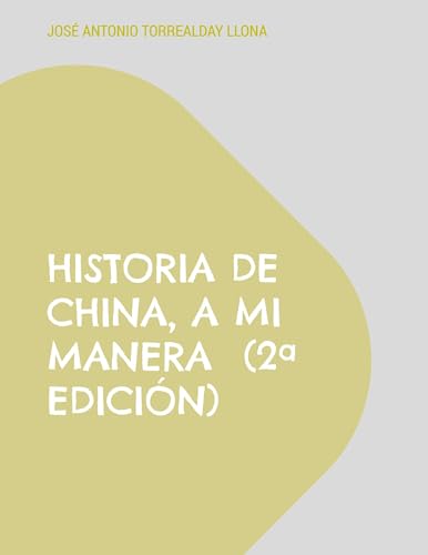 Historia de China, a mi manera (2ª edición): Reflexiones sobre la Historia (6) von BoD – Books on Demand – Spanien