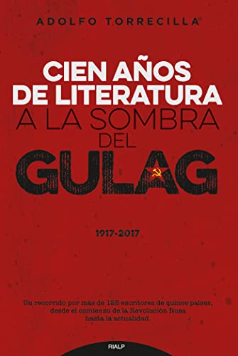 Cien años de literatura a la sombra del Gulag, 1917-2017 (Literatura y Ciencia de la Literatura) von Ediciones Rialp, S.A.