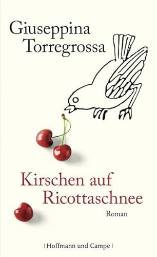 Kirschen auf Ricottaschnee: Roman
