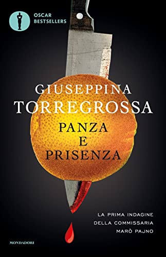 Panza e prisenza. La prima indagine della commissaria Marò Pajno (Oscar bestsellers)