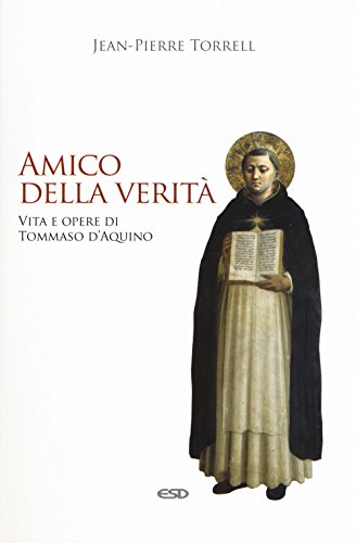 Amico della verità. Vita e opere di Tommaso d’Aquino. Ediz. ampliata (Domenicani) von ESD-Edizioni Studio Domenicano