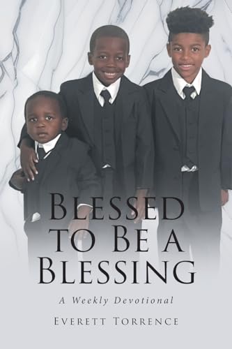BLESSED TO BE A BLESSING: A Weekly Devotional von Christian Faith Publishing