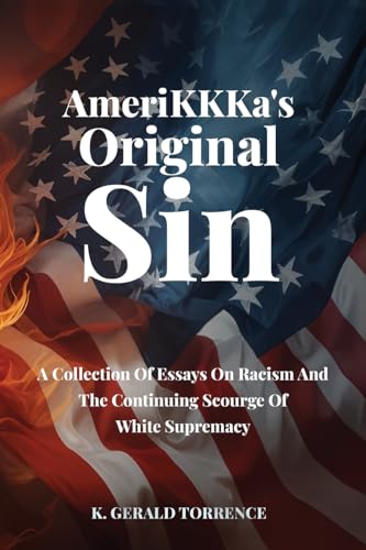 AmeriKKKa's Original Sin: A Collection of Essays on Racism and the Continuing Scourge of White Supremacy von Franklin Pub.