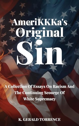 AmeriKKKa's Original Sin: A Collection of Essays on Racism and the Continuing Scourge of White Supremacy von Franklin Pub.